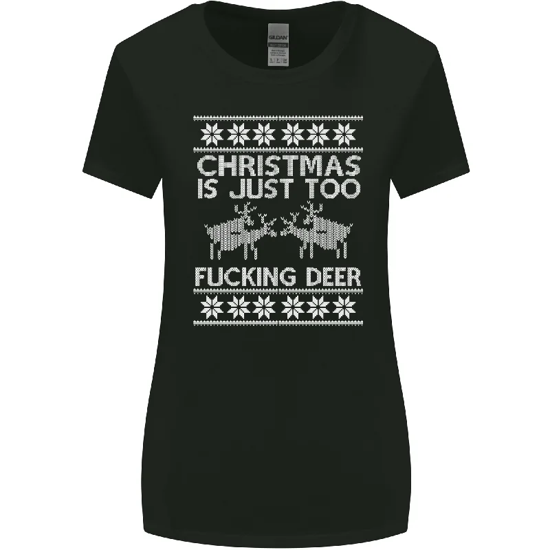 Christmas Is Just Too F#cking Deer Funny Womens Wider Cut T-Shirt